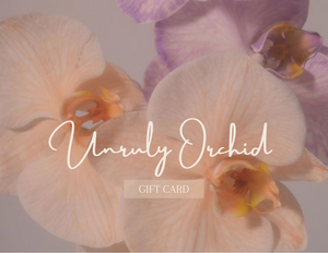 Unruly Orchid GIFT CARD